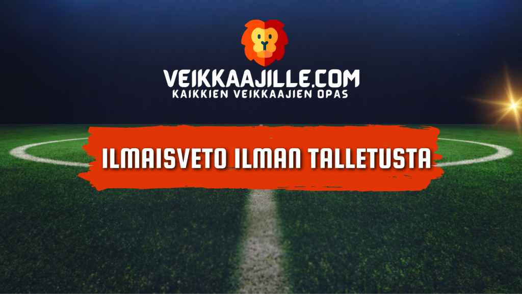 Ilmaisveto ilman talletusta